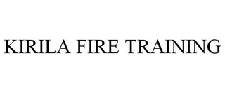 KIRILA FIRE TRAINING