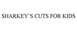 SHARKEY'S CUTS FOR KIDS