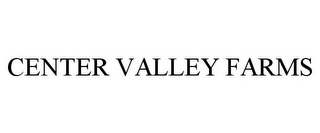 CENTER VALLEY FARMS