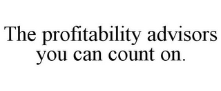 THE PROFITABILITY ADVISORS YOU CAN COUNT ON.