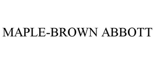 MAPLE-BROWN ABBOTT