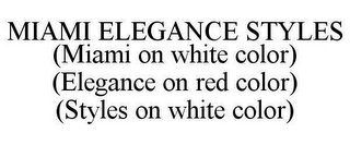 MIAMI ELEGANCE STYLES (MIAMI ON WHITE COLOR) (ELEGANCE ON RED COLOR) (STYLES ON WHITE COLOR)