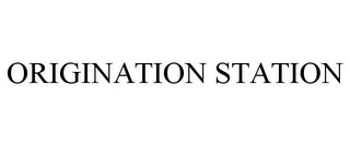 ORIGINATION STATION