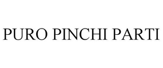 PURO PINCHI PARTI