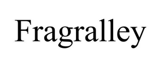 FRAGRALLEY