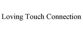 LOVING TOUCH CONNECTION