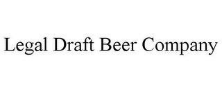 LEGAL DRAFT BEER COMPANY