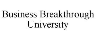 BUSINESS BREAKTHROUGH UNIVERSITY