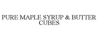 PURE MAPLE SYRUP & BUTTER CUBES