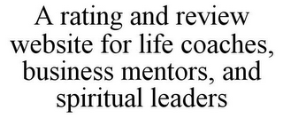 A RATING AND REVIEW WEBSITE FOR LIFE COACHES, BUSINESS MENTORS, AND SPIRITUAL LEADERS