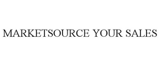 MARKETSOURCE YOUR SALES