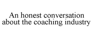 AN HONEST CONVERSATION ABOUT THE COACHING INDUSTRY