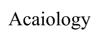 ACAIOLOGY