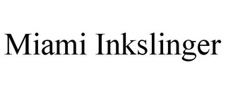 MIAMI INKSLINGER