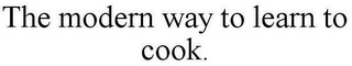 THE MODERN WAY TO LEARN TO COOK.