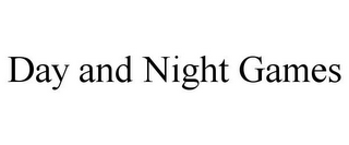 DAY AND NIGHT GAMES