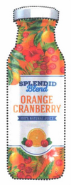 SPLENDID BLEND ORANGE CRANBERRY 100% NATURAL JUICE