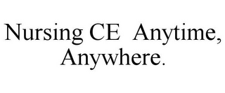 NURSING CE ANYTIME, ANYWHERE.