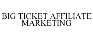 BIG TICKET AFFILIATE MARKETING