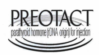 PREOTACT PARATHYROID HORMONE (RDNA ORIGIN) FOR INJECTION