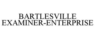 BARTLESVILLE EXAMINER-ENTERPRISE