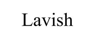 LAVISH