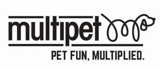 MULTIPET MP PET FUN, MULTIPLIED.