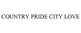 COUNTRY PRIDE CITY LOVE