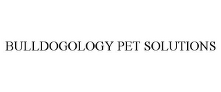 BULLDOGOLOGY PET SOLUTIONS