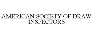 AMERICAN SOCIETY OF DRAW INSPECTORS