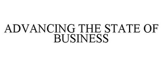 ADVANCING THE STATE OF BUSINESS