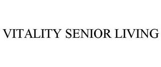 VITALITY SENIOR LIVING