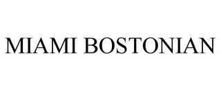 MIAMI BOSTONIAN