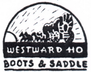 WESTWARD HO BOOTS & SADDLE