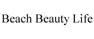 BEACH BEAUTY LIFE