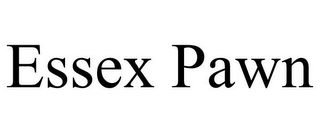 ESSEX PAWN
