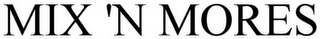 MIX 'N MORES