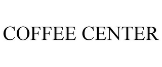 COFFEE CENTER