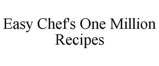 EASY CHEF'S ONE MILLION RECIPES