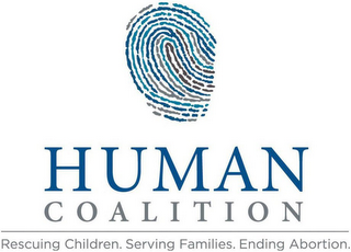 HUMAN COALITION RESCUING CHILDREN. SERVING FAMILIES. ENDING ABORTION.