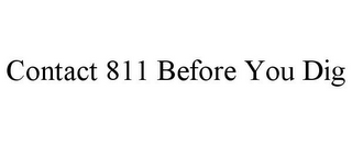 CONTACT 811 BEFORE YOU DIG