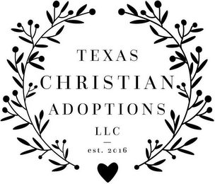 TEXAS CHRISTIAN ADOPTIONS LLC EST. 2016