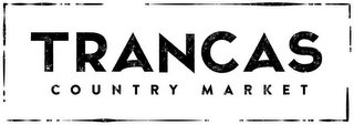 TRANCAS COUNTRY MARKET