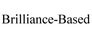 BRILLIANCE-BASED