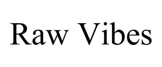 RAW VIBES