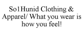 SO1HUNID CLOTHING & APPAREL/ WHAT YOU WEAR IS HOW YOU FEEL!