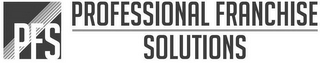 PFS PROFESSIONAL FRANCHISE SOLUTIONS