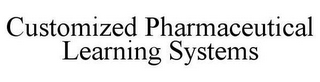 CUSTOMIZED PHARMACEUTICAL LEARNING SYSTEMS