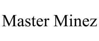 MASTER MINEZ