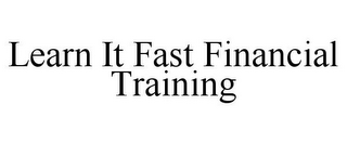 LEARN IT FAST FINANCIAL TRAINING